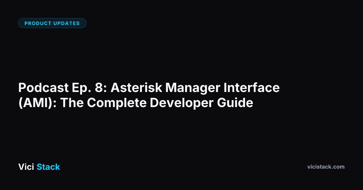 Podcast Ep. 8: Asterisk AMI Developer Guide | ViciStack