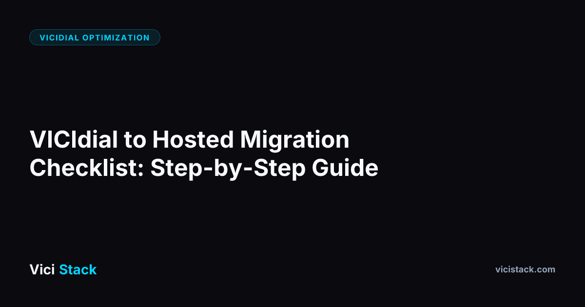 VICIdial to Hosted Migration Checklist: Step-by-Step Guide | ViciStack Blog