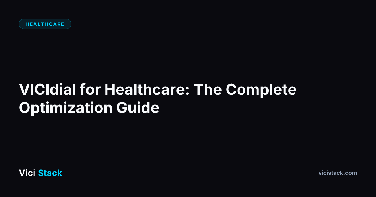 VICIdial for Healthcare: Settings, Compliance & Optimization | ViciStack