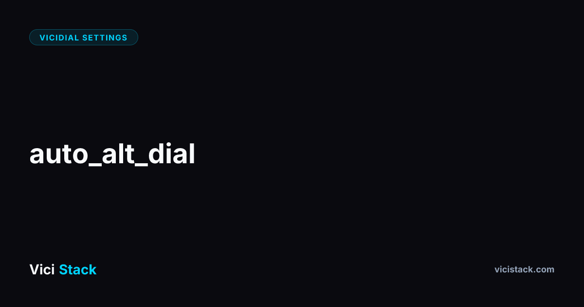 VICIdial Auto Alternate Dial: Complete Optimization Guide | ViciStack