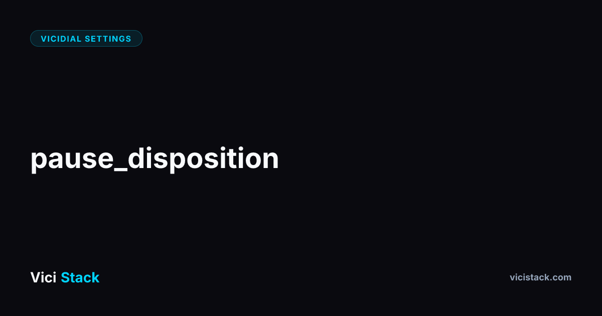 VICIdial Pause Disposition: Complete Optimization Guide | ViciStack