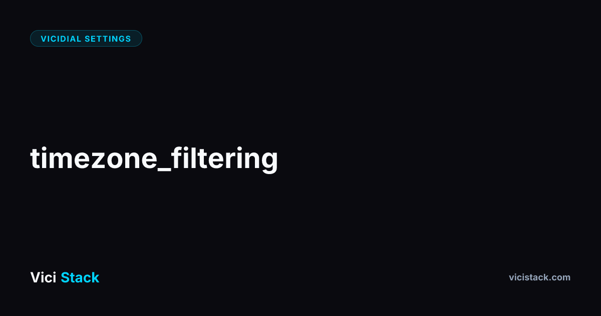 VICIdial Timezone Filtering: Complete Optimization Guide | ViciStack